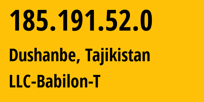 IP address 185.191.52.0 (Dushanbe, Dushanbe, Tajikistan) get location, coordinates on map, ISP provider AS24722 LLC-Babilon-T // who is provider of ip address 185.191.52.0, whose IP address