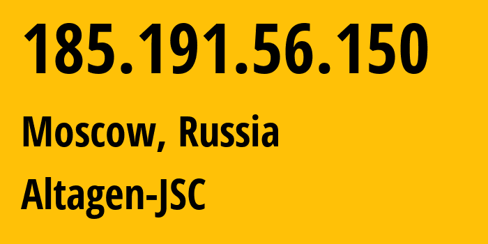 IP address 185.191.56.150 (Moscow, Moscow, Russia) get location, coordinates on map, ISP provider AS50473 Altagen-JSC // who is provider of ip address 185.191.56.150, whose IP address