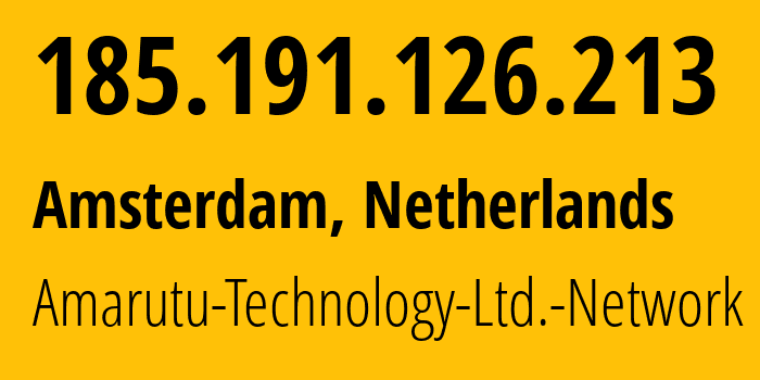 IP address 185.191.126.213 (Amsterdam, North Holland, Netherlands) get location, coordinates on map, ISP provider AS206264 Amarutu-Technology-Ltd.-Network // who is provider of ip address 185.191.126.213, whose IP address