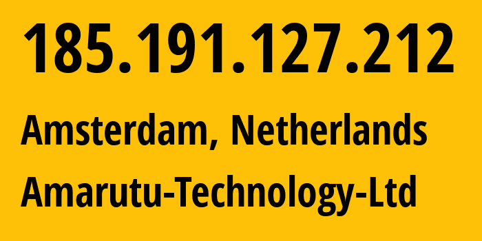 IP address 185.191.127.212 (Amsterdam, North Holland, Netherlands) get location, coordinates on map, ISP provider AS206264 Amarutu-Technology-Ltd // who is provider of ip address 185.191.127.212, whose IP address