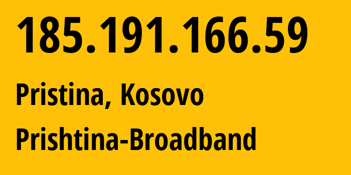 IP-адрес 185.191.166.59 (Приштина, Pristina, Косово) определить местоположение, координаты на карте, ISP провайдер AS206262 Prishtina-Broadband // кто провайдер айпи-адреса 185.191.166.59