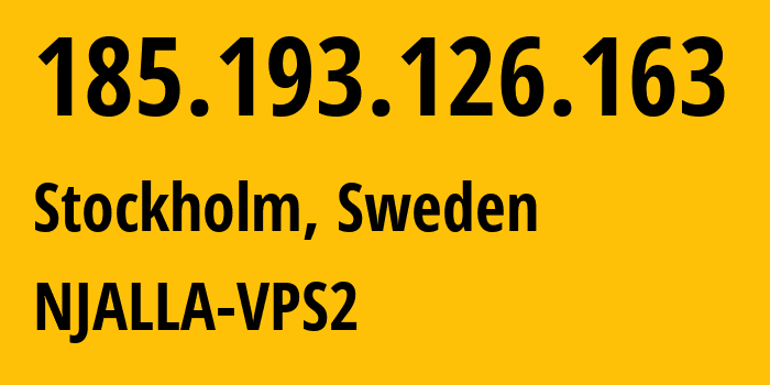 IP address 185.193.126.163 (Stockholm, Stockholm County, Sweden) get location, coordinates on map, ISP provider AS39287 NJALLA-VPS2 // who is provider of ip address 185.193.126.163, whose IP address