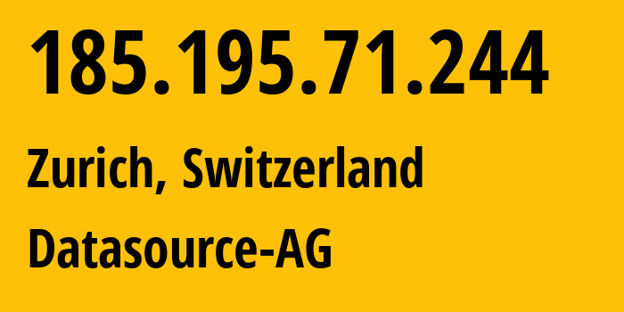 IP address 185.195.71.244 (Zurich, Zurich, Switzerland) get location, coordinates on map, ISP provider AS56803 Datasource-AG // who is provider of ip address 185.195.71.244, whose IP address