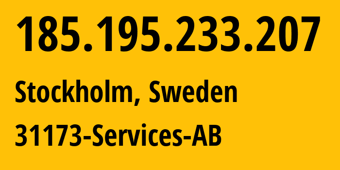 IP-адрес 185.195.233.207 (Стокгольм, Stockholm County, Швеция) определить местоположение, координаты на карте, ISP провайдер AS39351 31173-Services-AB // кто провайдер айпи-адреса 185.195.233.207