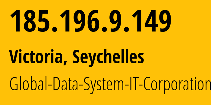 IP address 185.196.9.149 (Victoria, La Rivière Anglaise, Seychelles) get location, coordinates on map, ISP provider AS42624 Global-Data-System-IT-Corporation // who is provider of ip address 185.196.9.149, whose IP address