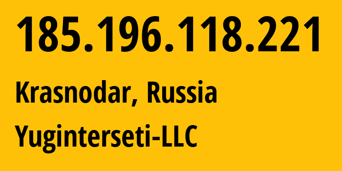 IP address 185.196.118.221 (Krasnodar, Krasnodar Krai, Russia) get location, coordinates on map, ISP provider AS35591 Yuginterseti-LLC // who is provider of ip address 185.196.118.221, whose IP address