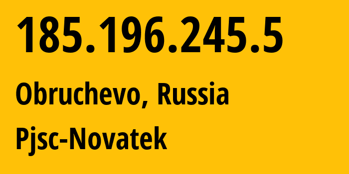 IP-адрес 185.196.245.5 (Обручево, Калининградская Область, Россия) определить местоположение, координаты на карте, ISP провайдер AS211076 Pjsc-Novatek // кто провайдер айпи-адреса 185.196.245.5