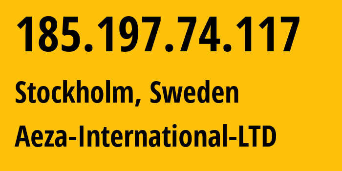 IP address 185.197.74.117 (Stockholm, Stockholm County, Sweden) get location, coordinates on map, ISP provider AS210644 Aeza-International-LTD // who is provider of ip address 185.197.74.117, whose IP address