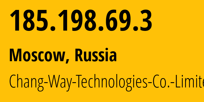 IP address 185.198.69.3 (Moscow, Moscow, Russia) get location, coordinates on map, ISP provider AS57523 Chang-Way-Technologies-Co.-Limited // who is provider of ip address 185.198.69.3, whose IP address
