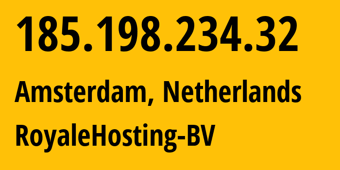 IP address 185.198.234.32 (Amsterdam, North Holland, Netherlands) get location, coordinates on map, ISP provider AS212477 RoyaleHosting-BV // who is provider of ip address 185.198.234.32, whose IP address