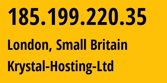 IP address 185.199.220.35 (London, England, Small Britain) get location, coordinates on map, ISP provider AS12488 Krystal-Hosting-Ltd // who is provider of ip address 185.199.220.35, whose IP address