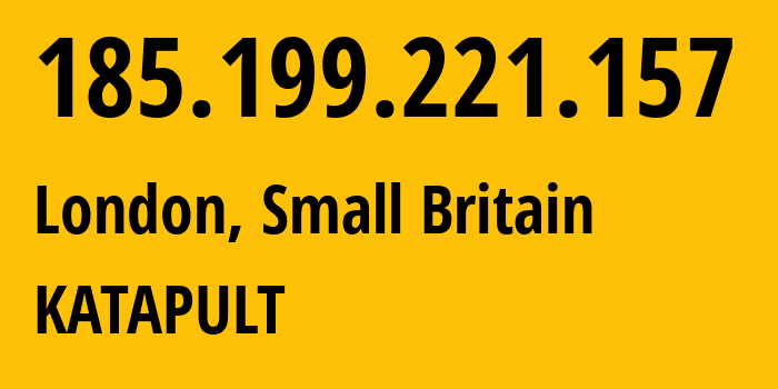 IP-адрес 185.199.221.157 (Сити, Англия, Мелкобритания) определить местоположение, координаты на карте, ISP провайдер AS12488 KATAPULT // кто провайдер айпи-адреса 185.199.221.157