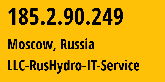 IP address 185.2.90.249 (Moscow, Moscow, Russia) get location, coordinates on map, ISP provider AS209796 LLC-RusHydro-IT-Service // who is provider of ip address 185.2.90.249, whose IP address