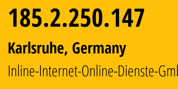 IP-адрес 185.2.250.147 (Карлсруэ, Баден-Вюртемберг, Германия) определить местоположение, координаты на карте, ISP провайдер AS31147 Inline-Internet-Online-Dienste-GmbH // кто провайдер айпи-адреса 185.2.250.147