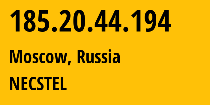 IP address 185.20.44.194 (Moscow, Moscow, Russia) get location, coordinates on map, ISP provider AS61068 NECSTEL // who is provider of ip address 185.20.44.194, whose IP address