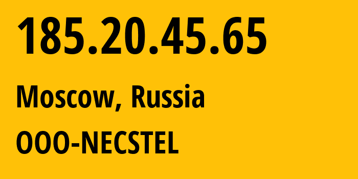 IP address 185.20.45.65 (Moscow, Moscow, Russia) get location, coordinates on map, ISP provider AS61068 OOO-NECSTEL // who is provider of ip address 185.20.45.65, whose IP address