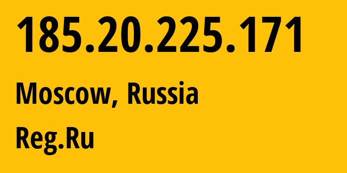 IP-адрес 185.20.225.171 (Москва, Москва, Россия) определить местоположение, координаты на карте, ISP провайдер AS197695 Reg.Ru // кто провайдер айпи-адреса 185.20.225.171