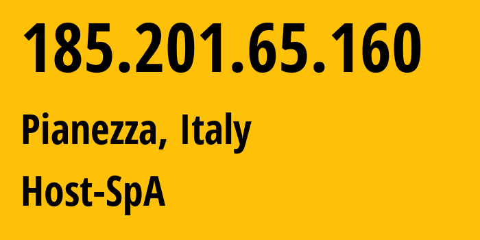 IP address 185.201.65.160 (Pianezza, Piedmont, Italy) get location, coordinates on map, ISP provider AS47242 Host-SpA // who is provider of ip address 185.201.65.160, whose IP address