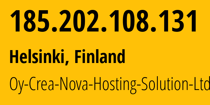 IP address 185.202.108.131 (Helsinki, Uusimaa, Finland) get location, coordinates on map, ISP provider AS51765 Oy-Crea-Nova-Hosting-Solution-Ltd // who is provider of ip address 185.202.108.131, whose IP address