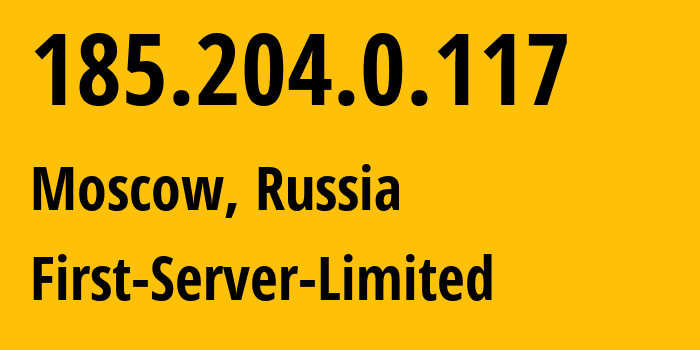 IP address 185.204.0.117 (Moscow, Moscow, Russia) get location, coordinates on map, ISP provider AS204997 First-Server-Limited // who is provider of ip address 185.204.0.117, whose IP address