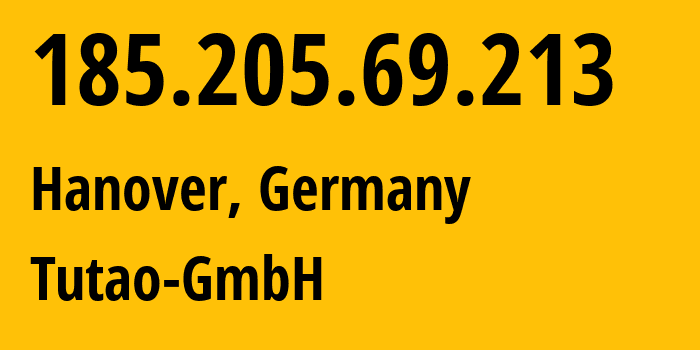 IP-адрес 185.205.69.213 (Ганновер, Нижняя Саксония, Германия) определить местоположение, координаты на карте, ISP провайдер AS210909 Tutao-GmbH // кто провайдер айпи-адреса 185.205.69.213