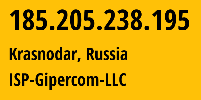 IP address 185.205.238.195 (Krasnodar, Krasnodar Krai, Russia) get location, coordinates on map, ISP provider AS205236 ISP-Gipercom-LLC // who is provider of ip address 185.205.238.195, whose IP address