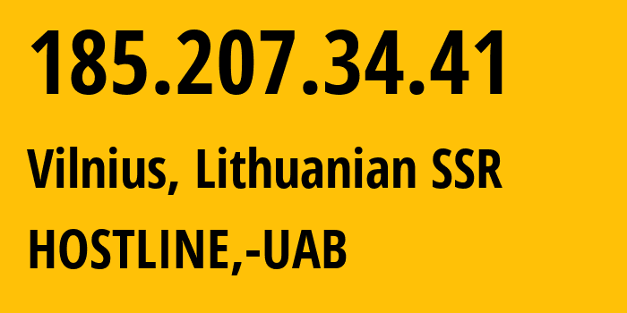 IP-адрес 185.207.34.41 (Вильнюс, Вильнюсский уезд, Литовская ССР) определить местоположение, координаты на карте, ISP провайдер AS198651 HOSTLINE,-UAB // кто провайдер айпи-адреса 185.207.34.41