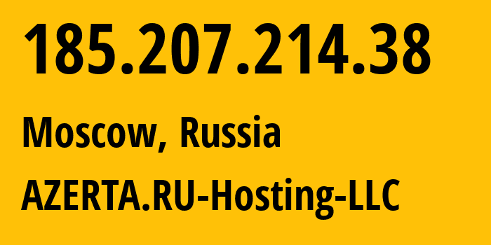 IP-адрес 185.207.214.38 (Москва, Москва, Россия) определить местоположение, координаты на карте, ISP провайдер AS43278 AZERTA.RU-Hosting-LLC // кто провайдер айпи-адреса 185.207.214.38