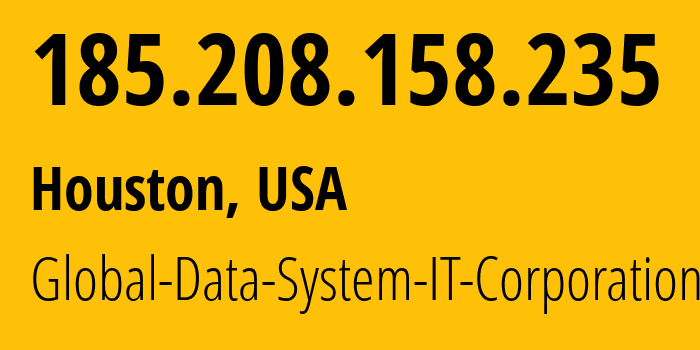 IP address 185.208.158.235 (Houston, Texas, USA) get location, coordinates on map, ISP provider AS42624 Global-Data-System-IT-Corporation // who is provider of ip address 185.208.158.235, whose IP address