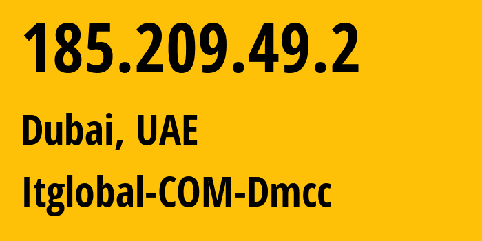 IP address 185.209.49.2 (Dubai, Dubai, UAE) get location, coordinates on map, ISP provider AS44578 Itglobal-COM-Dmcc // who is provider of ip address 185.209.49.2, whose IP address