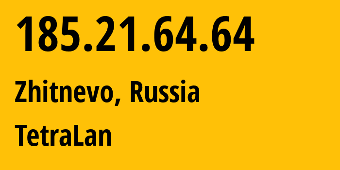 IP address 185.21.64.64 get location, coordinates on map, ISP provider AS48333 TetraLan // who is provider of ip address 185.21.64.64, whose IP address