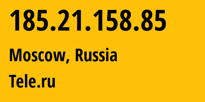 IP-адрес 185.21.158.85 (Москва, Москва, Россия) определить местоположение, координаты на карте, ISP провайдер AS50473 Tele.ru // кто провайдер айпи-адреса 185.21.158.85