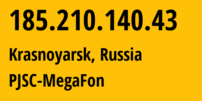 IP-адрес 185.210.140.43 (Красноярск, Красноярский Край, Россия) определить местоположение, координаты на карте, ISP провайдер AS31133 PJSC-MegaFon // кто провайдер айпи-адреса 185.210.140.43