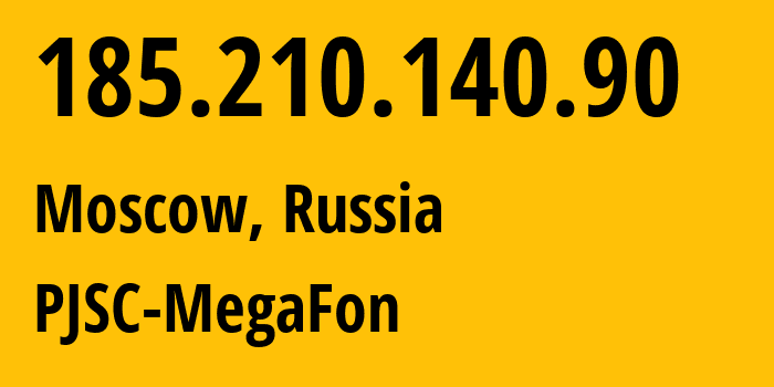 IP address 185.210.140.90 (Moscow, Moscow, Russia) get location, coordinates on map, ISP provider AS31133 PJSC-MegaFon // who is provider of ip address 185.210.140.90, whose IP address