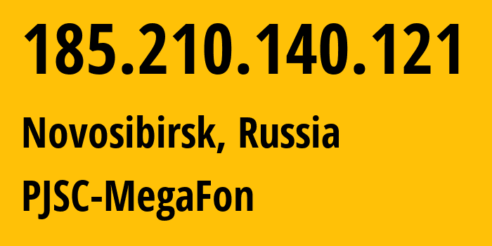 IP address 185.210.140.121 (Novosibirsk, Novosibirsk Oblast, Russia) get location, coordinates on map, ISP provider AS31133 PJSC-MegaFon // who is provider of ip address 185.210.140.121, whose IP address