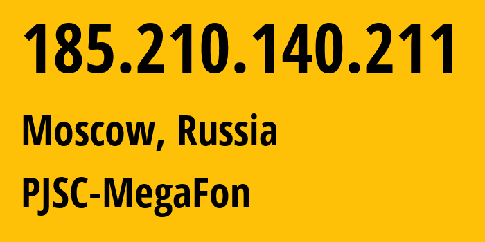 IP address 185.210.140.211 (Moscow, Moscow, Russia) get location, coordinates on map, ISP provider AS31133 PJSC-MegaFon // who is provider of ip address 185.210.140.211, whose IP address