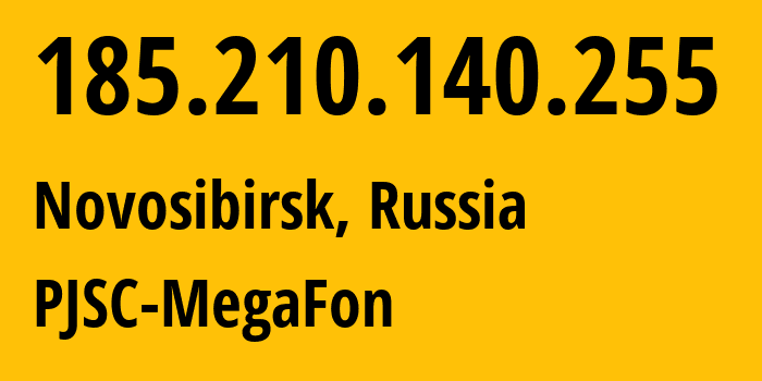 IP address 185.210.140.255 (Novosibirsk, Novosibirsk Oblast, Russia) get location, coordinates on map, ISP provider AS31133 PJSC-MegaFon // who is provider of ip address 185.210.140.255, whose IP address