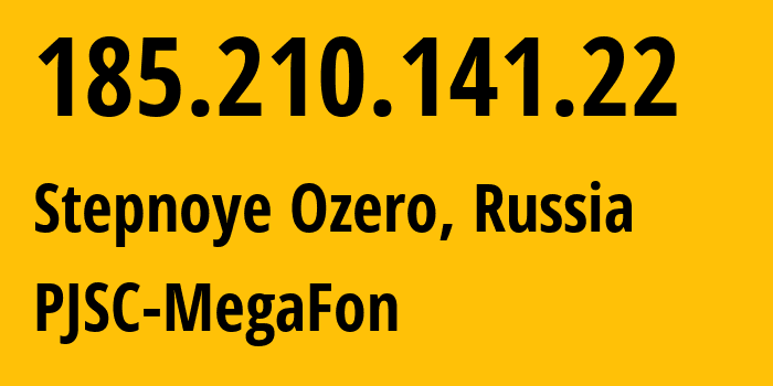 IP address 185.210.141.22 (Stepnoye Ozero, Altai Krai, Russia) get location, coordinates on map, ISP provider AS31133 PJSC-MegaFon // who is provider of ip address 185.210.141.22, whose IP address