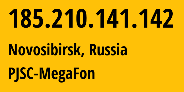 IP address 185.210.141.142 (Novosibirsk, Novosibirsk Oblast, Russia) get location, coordinates on map, ISP provider AS31133 PJSC-MegaFon // who is provider of ip address 185.210.141.142, whose IP address