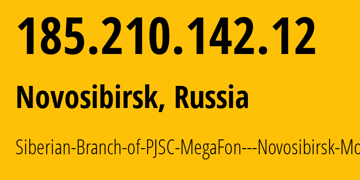 IP address 185.210.142.12 (Novosibirsk, Novosibirsk Oblast, Russia) get location, coordinates on map, ISP provider AS31205 Siberian-Branch-of-PJSC-MegaFon---Novosibirsk-Mobile // who is provider of ip address 185.210.142.12, whose IP address