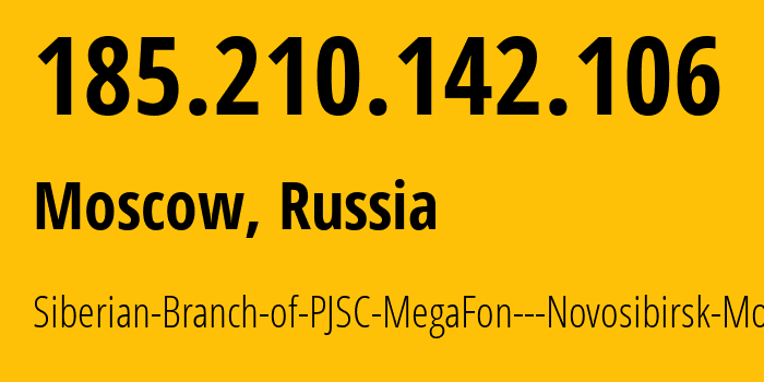 IP address 185.210.142.106 (Novosibirsk, Novosibirsk Oblast, Russia) get location, coordinates on map, ISP provider AS31205 Siberian-Branch-of-PJSC-MegaFon---Novosibirsk-Mobile // who is provider of ip address 185.210.142.106, whose IP address