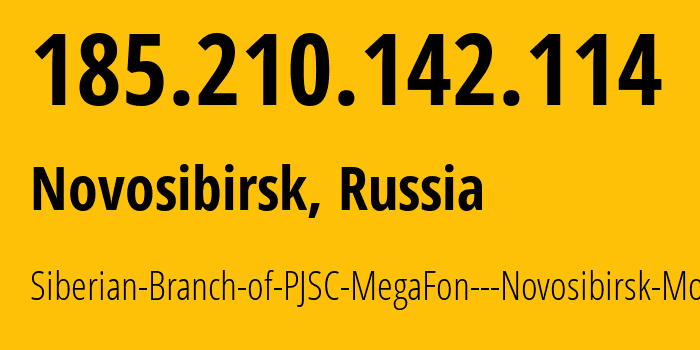 IP address 185.210.142.114 (Novosibirsk, Novosibirsk Oblast, Russia) get location, coordinates on map, ISP provider AS31205 Siberian-Branch-of-PJSC-MegaFon---Novosibirsk-Mobile // who is provider of ip address 185.210.142.114, whose IP address