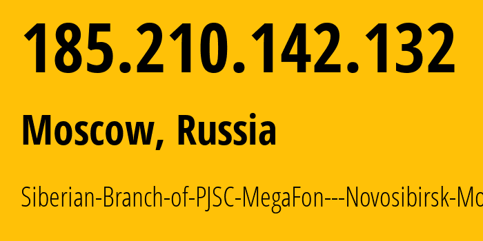 IP address 185.210.142.132 (Moscow, Moscow, Russia) get location, coordinates on map, ISP provider AS31205 Siberian-Branch-of-PJSC-MegaFon---Novosibirsk-Mobile // who is provider of ip address 185.210.142.132, whose IP address