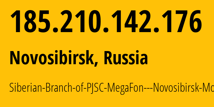 IP address 185.210.142.176 (Novosibirsk, Novosibirsk Oblast, Russia) get location, coordinates on map, ISP provider AS31205 Siberian-Branch-of-PJSC-MegaFon---Novosibirsk-Mobile // who is provider of ip address 185.210.142.176, whose IP address
