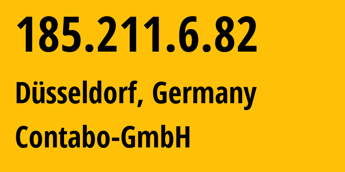 IP-адрес 185.211.6.82 (Дюссельдорф, Северный Рейн-Вестфалия, Германия) определить местоположение, координаты на карте, ISP провайдер AS51167 Contabo-GmbH // кто провайдер айпи-адреса 185.211.6.82