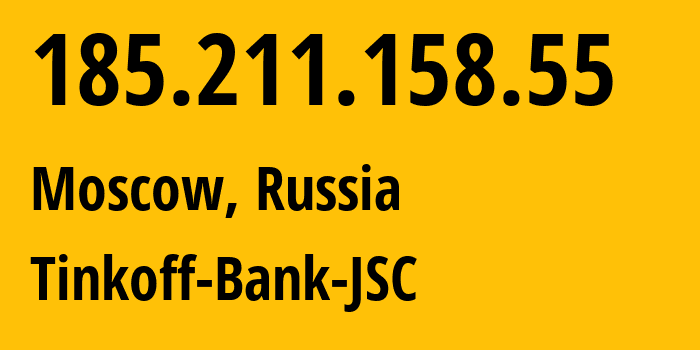 IP-адрес 185.211.158.55 (Москва, Москва, Россия) определить местоположение, координаты на карте, ISP провайдер AS205638 Tinkoff-Bank-JSC // кто провайдер айпи-адреса 185.211.158.55