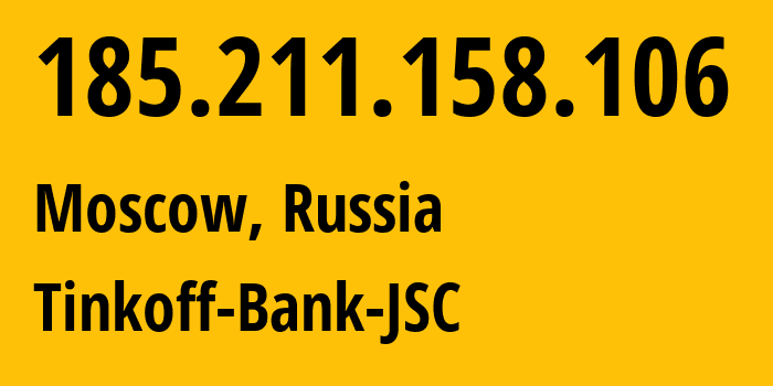 IP-адрес 185.211.158.106 (Москва, Москва, Россия) определить местоположение, координаты на карте, ISP провайдер AS205638 Tinkoff-Bank-JSC // кто провайдер айпи-адреса 185.211.158.106