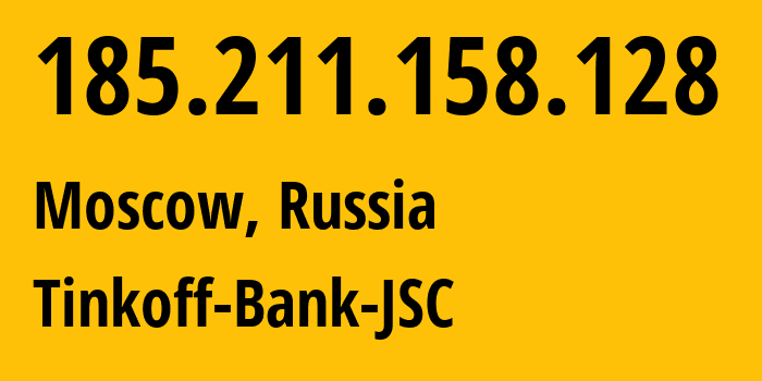 IP-адрес 185.211.158.128 (Москва, Москва, Россия) определить местоположение, координаты на карте, ISP провайдер AS205638 Tinkoff-Bank-JSC // кто провайдер айпи-адреса 185.211.158.128