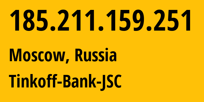 IP-адрес 185.211.159.251 (Москва, Москва, Россия) определить местоположение, координаты на карте, ISP провайдер AS205638 Tinkoff-Bank-JSC // кто провайдер айпи-адреса 185.211.159.251