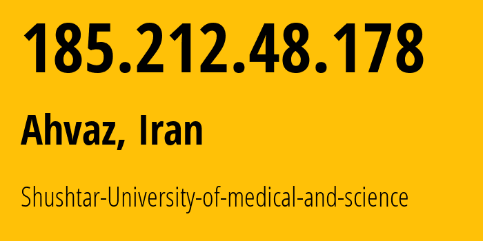 IP address 185.212.48.178 (Ahvaz, Khuzestan, Iran) get location, coordinates on map, ISP provider AS204650 Shushtar-University-of-medical-and-science // who is provider of ip address 185.212.48.178, whose IP address